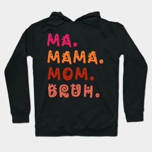 Ma Mama Mom Bruh Funny Mother's Day V2 Hoodie